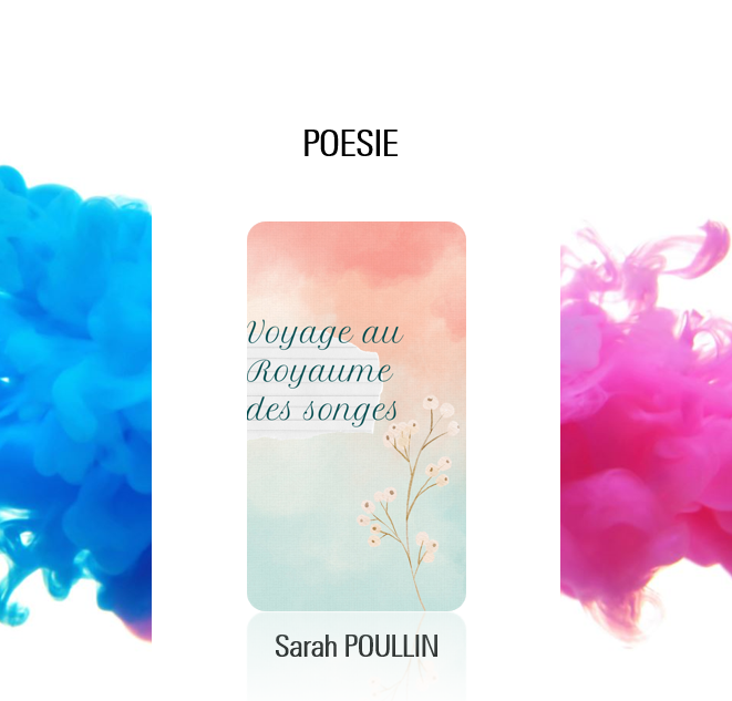 Recueil de Poésie de Sarah Poullin : Voyage au Royaume des Songes